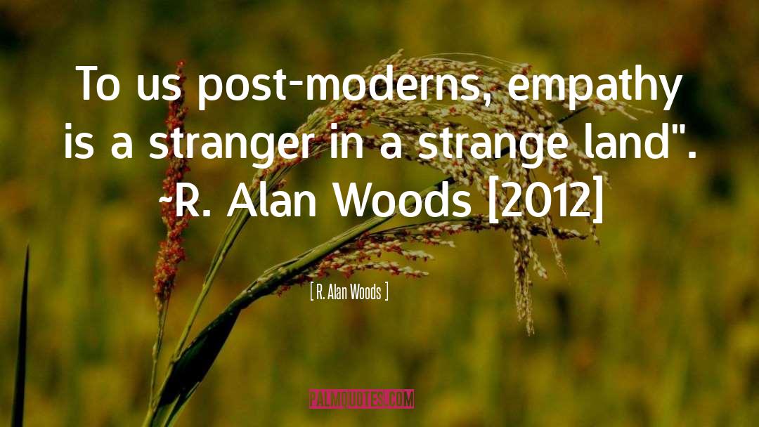 Stranger In A Strange Land quotes by R. Alan Woods