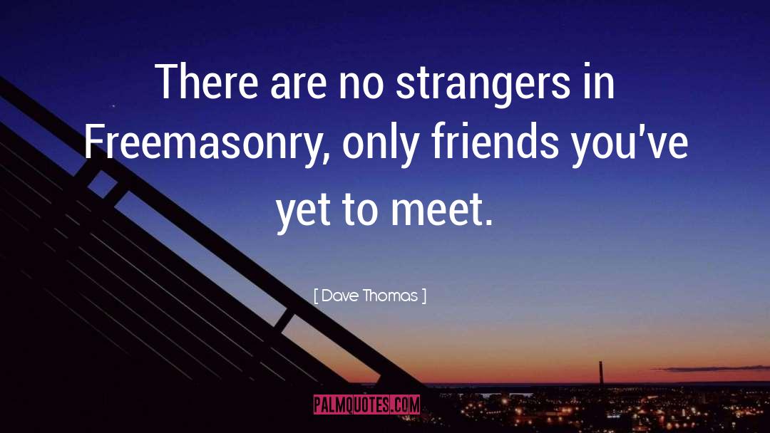 Stranger quotes by Dave Thomas