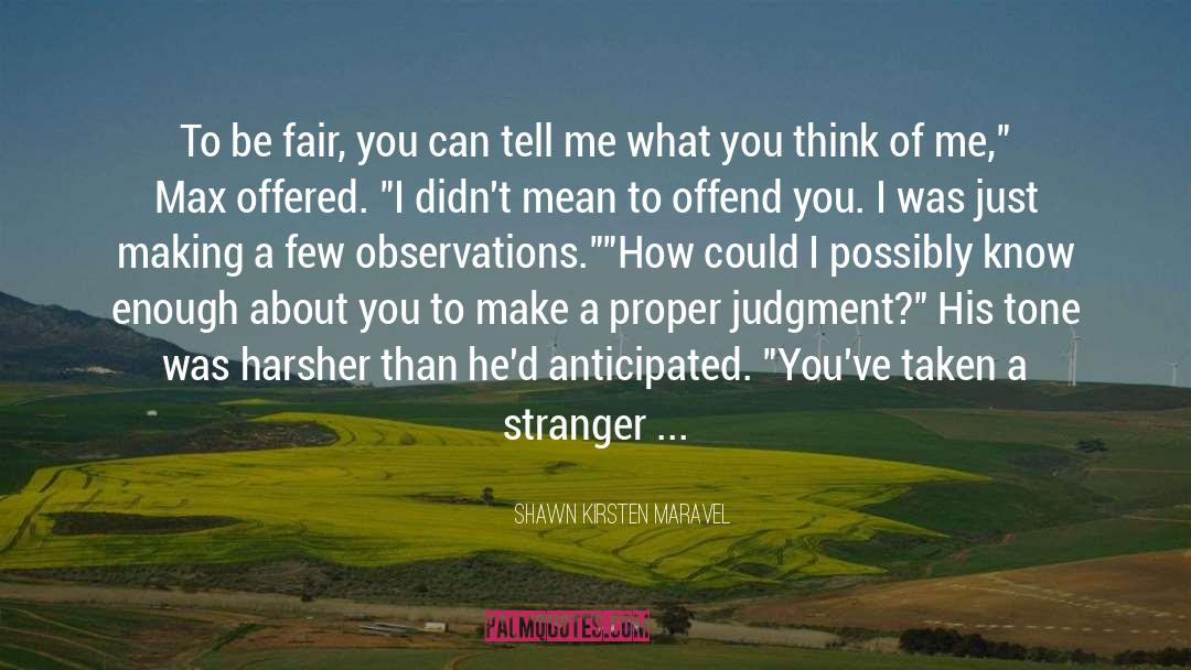 Stranger Than Kindness quotes by Shawn Kirsten Maravel