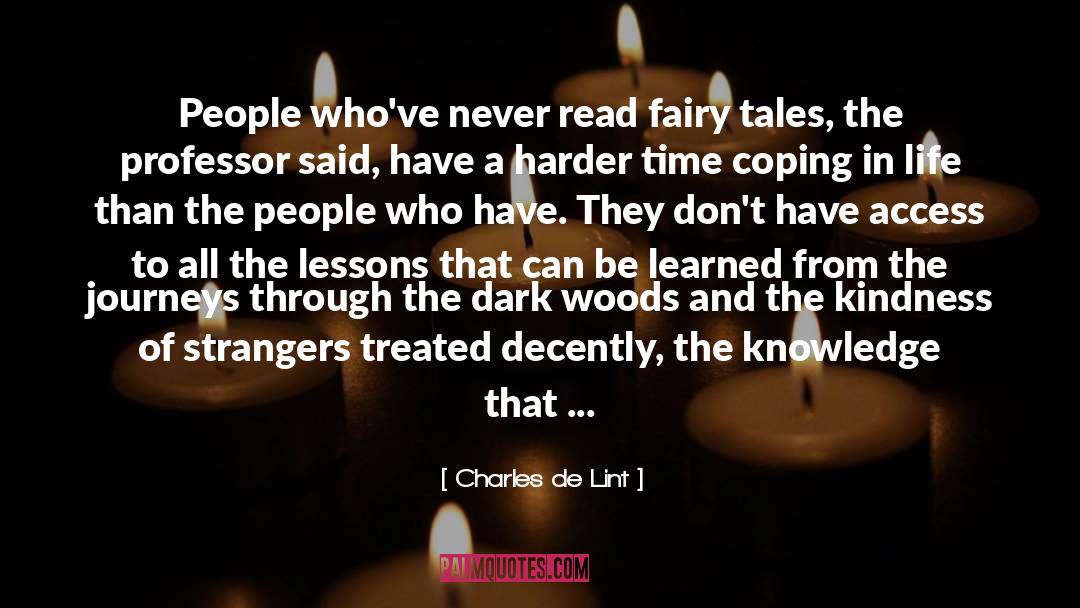 Stranger Than Kindness quotes by Charles De Lint