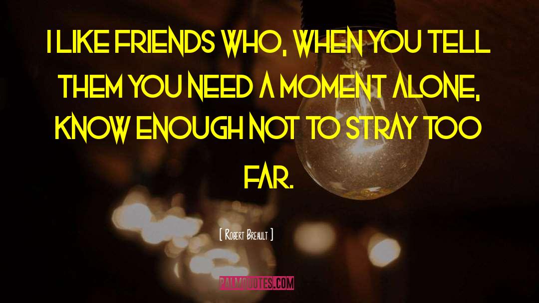 Strangers To Friends quotes by Robert Breault