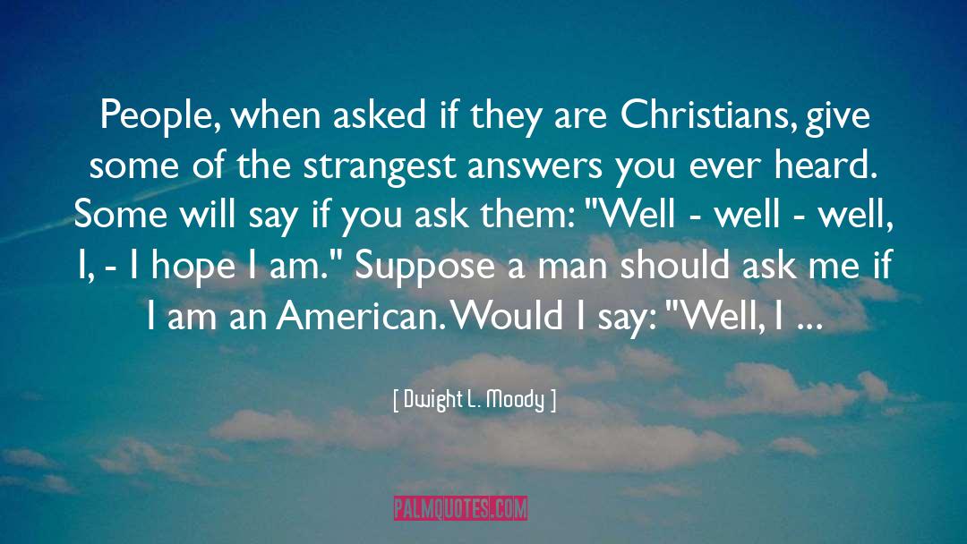 Strangest quotes by Dwight L. Moody