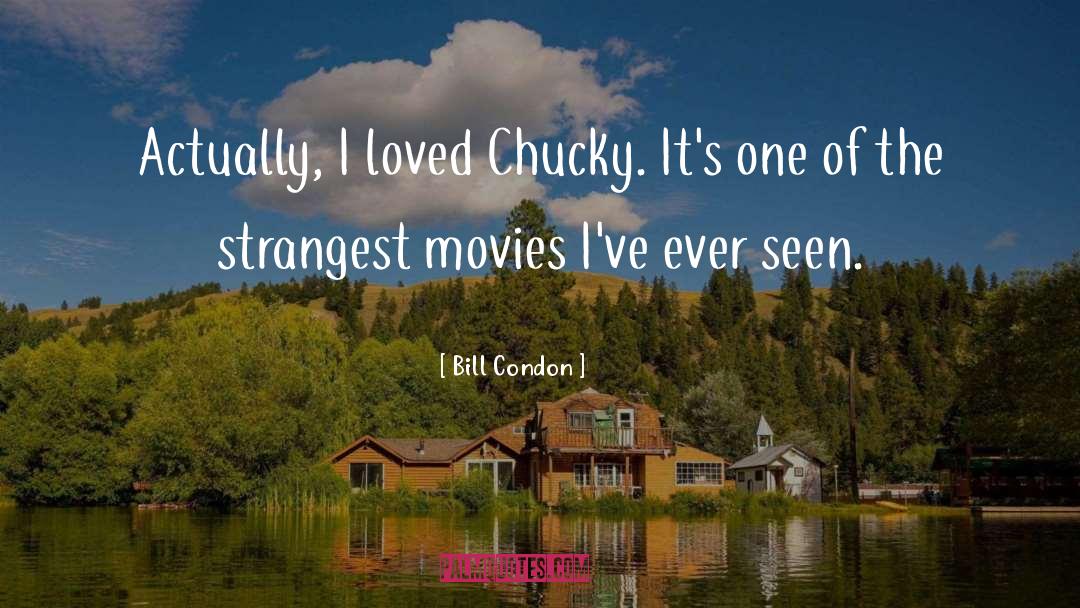 Strangest quotes by Bill Condon