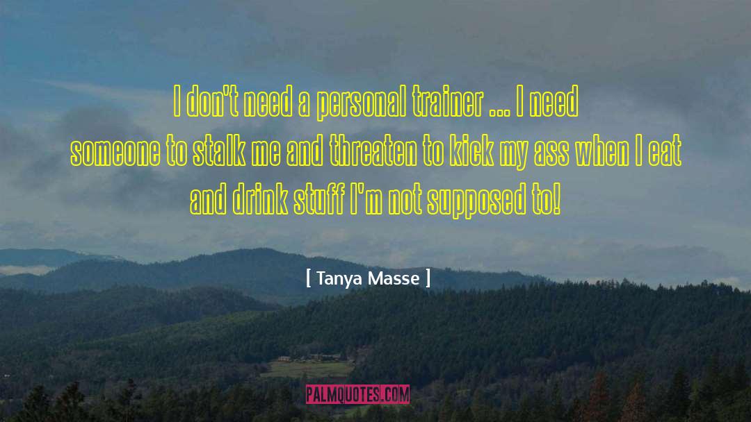 Strania Trainer quotes by Tanya Masse