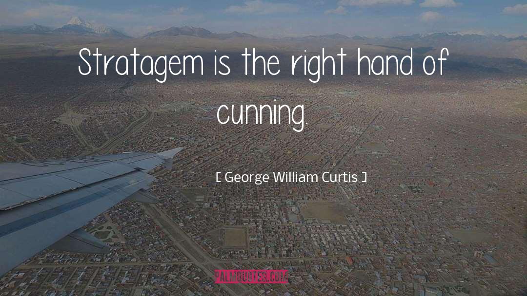 Stratagem quotes by George William Curtis