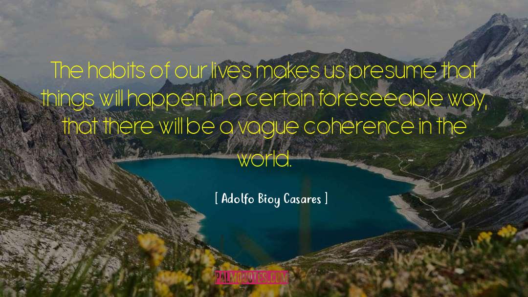 Strategic Coherence quotes by Adolfo Bioy Casares
