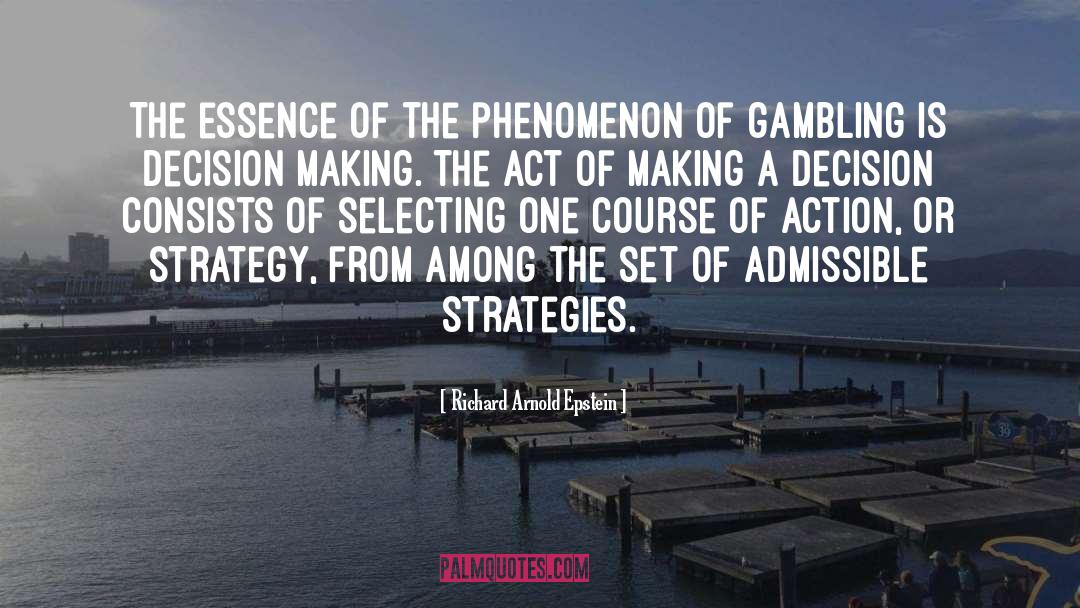 Strategic Decision Making quotes by Richard Arnold Epstein