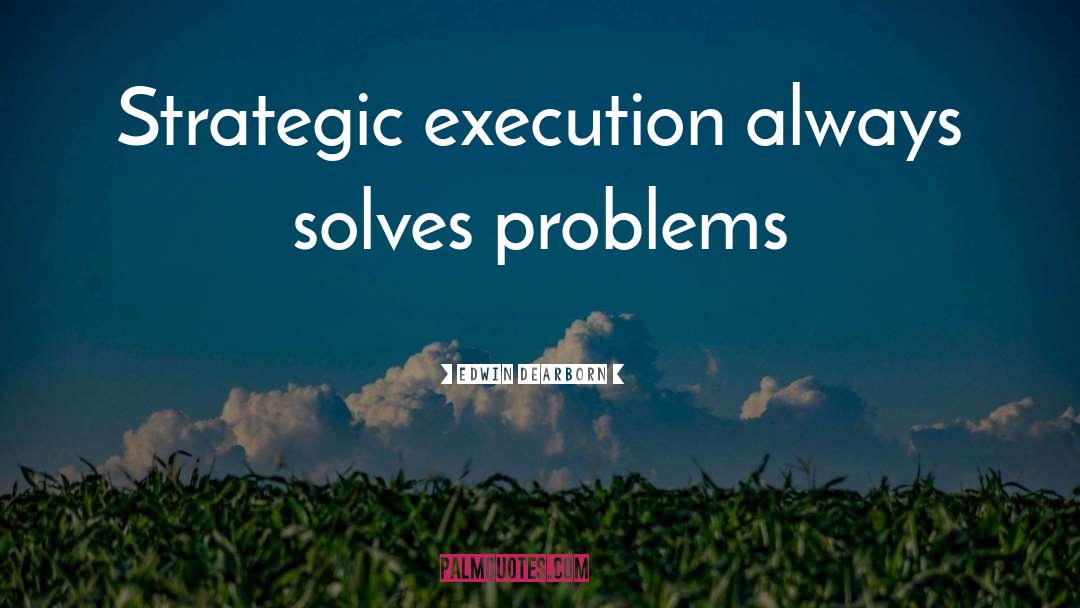 Strategic Execution quotes by Edwin Dearborn