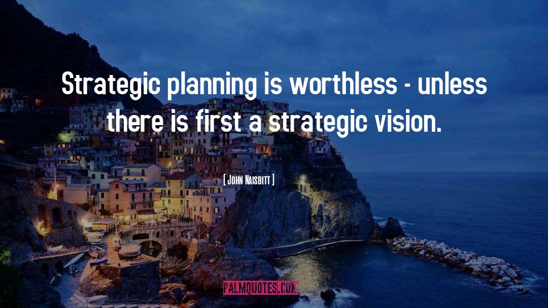 Strategic Planning quotes by John Naisbitt