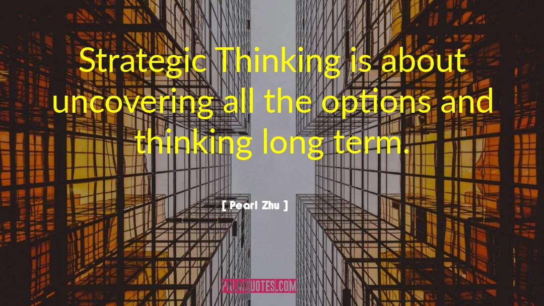 Strategic Thinking quotes by Pearl Zhu