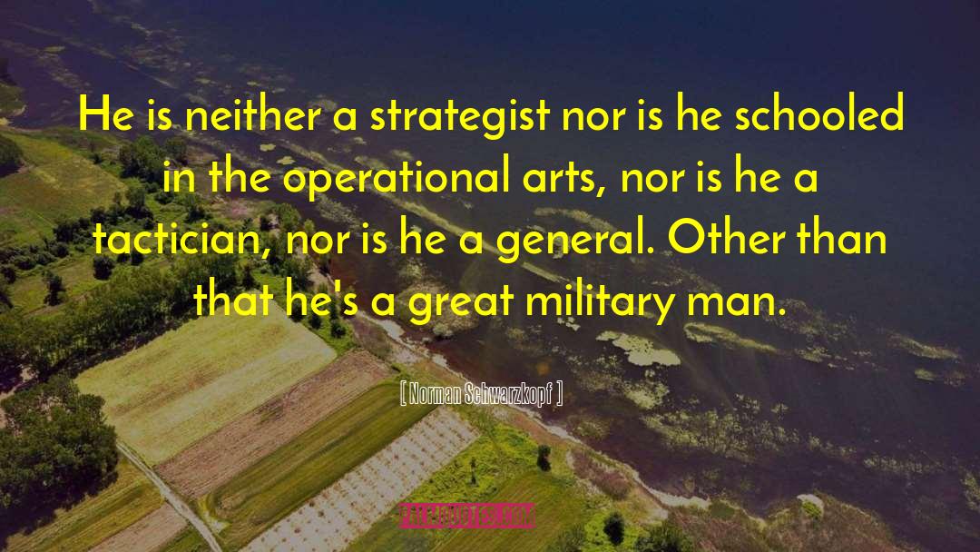 Strategist quotes by Norman Schwarzkopf