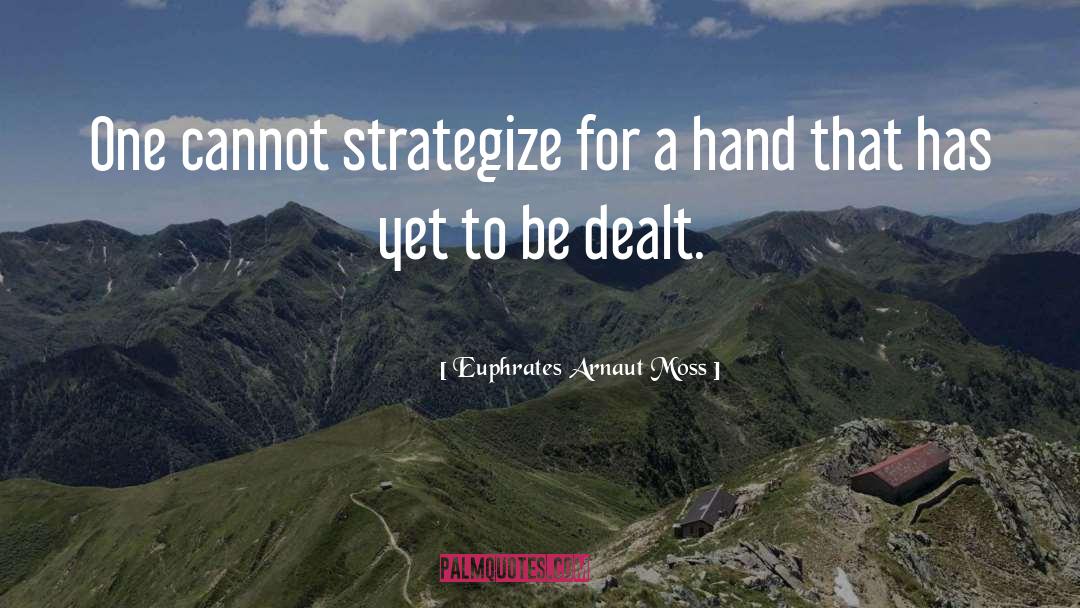 Strategize quotes by Euphrates Arnaut Moss