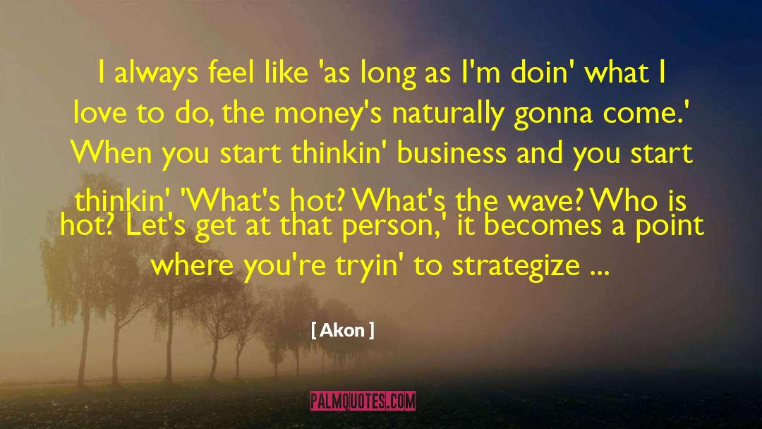Strategize quotes by Akon