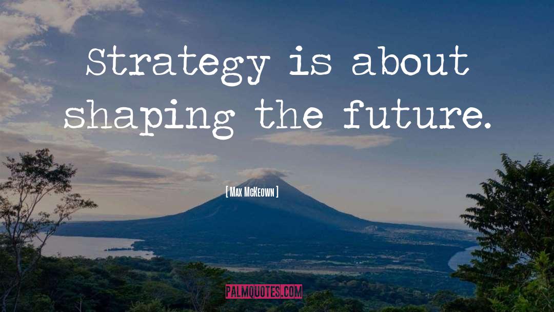 Strategy Success quotes by Max McKeown