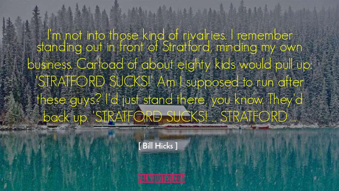 Stratford quotes by Bill Hicks