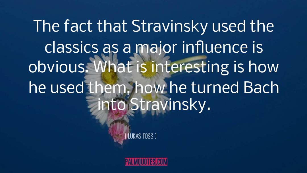 Stravinsky quotes by Lukas Foss