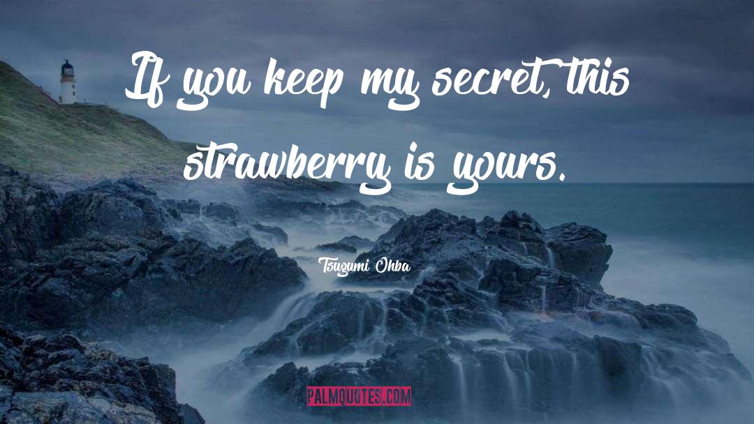 Strawberries quotes by Tsugumi Ohba