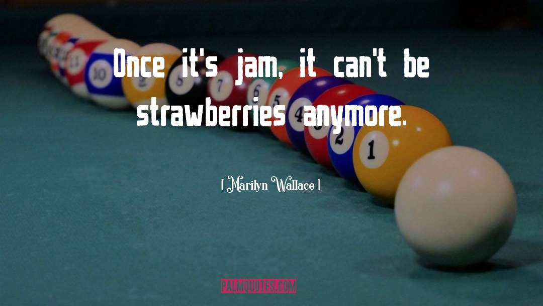 Strawberries quotes by Marilyn Wallace