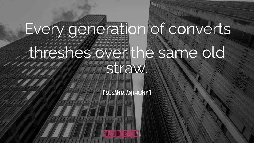 Straws quotes by Susan B. Anthony