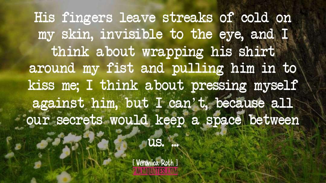 Streaks quotes by Veronica Roth