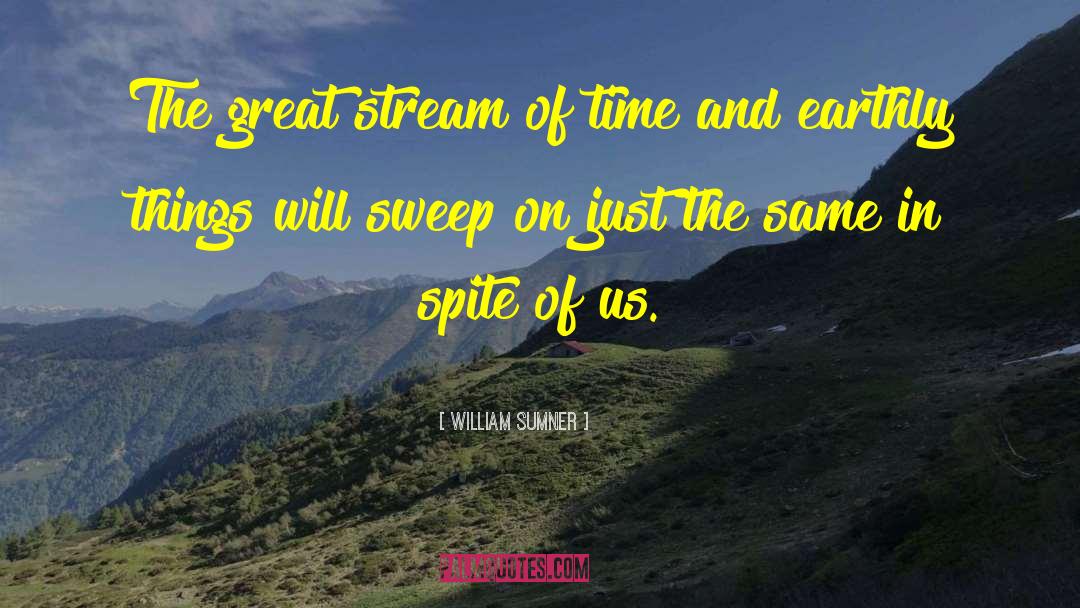 Stream Of Time quotes by William Sumner