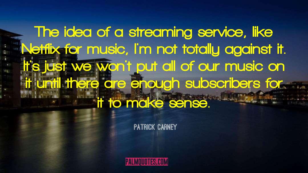 Streaming quotes by Patrick Carney