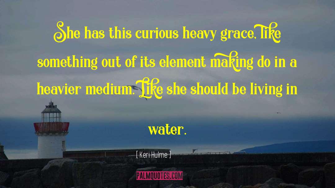 Streams Of Living Water quotes by Keri Hulme