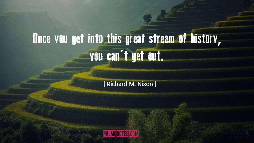 Streams quotes by Richard M. Nixon