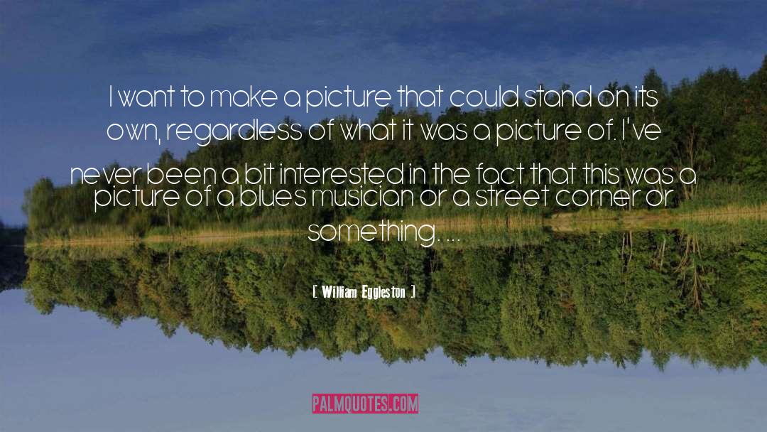 Street Corners quotes by William Eggleston