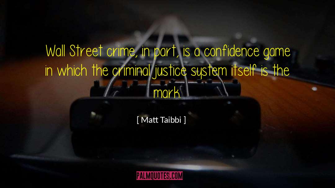 Street Crime quotes by Matt Taibbi