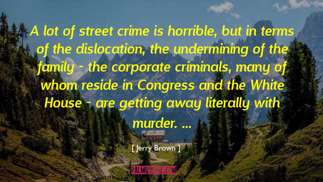 Street Crime quotes by Jerry Brown