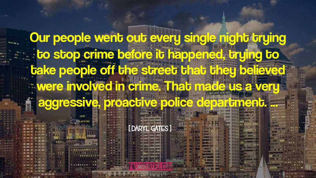 Street Crime Scotland quotes by Daryl Gates