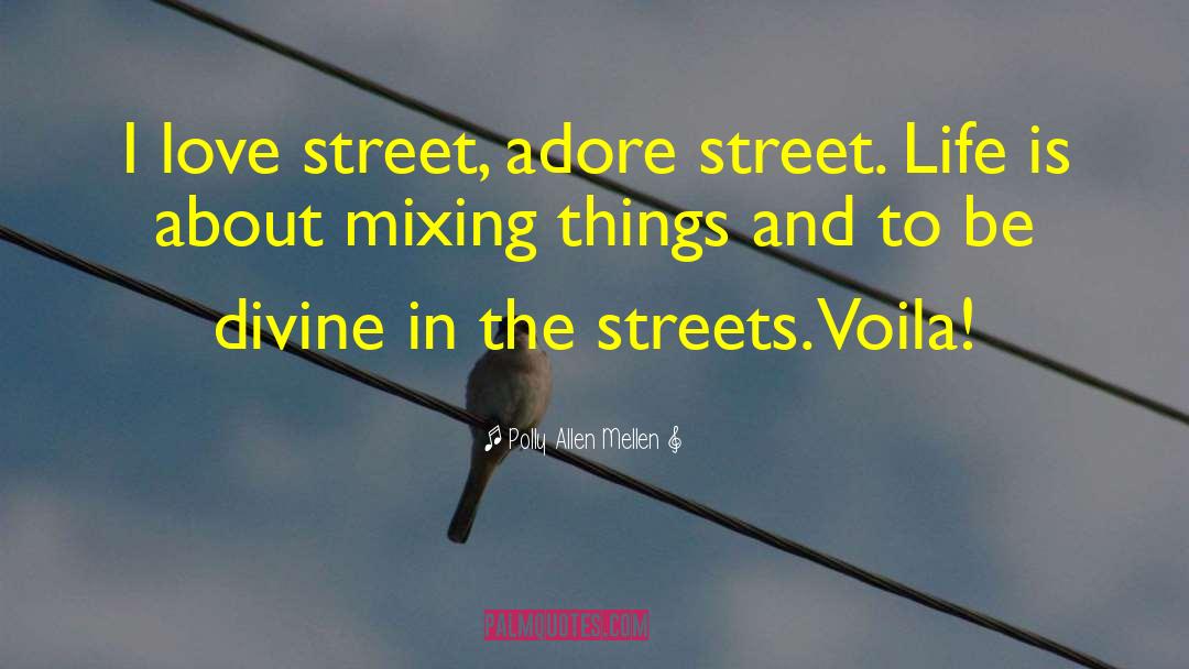 Street Life quotes by Polly Allen Mellen