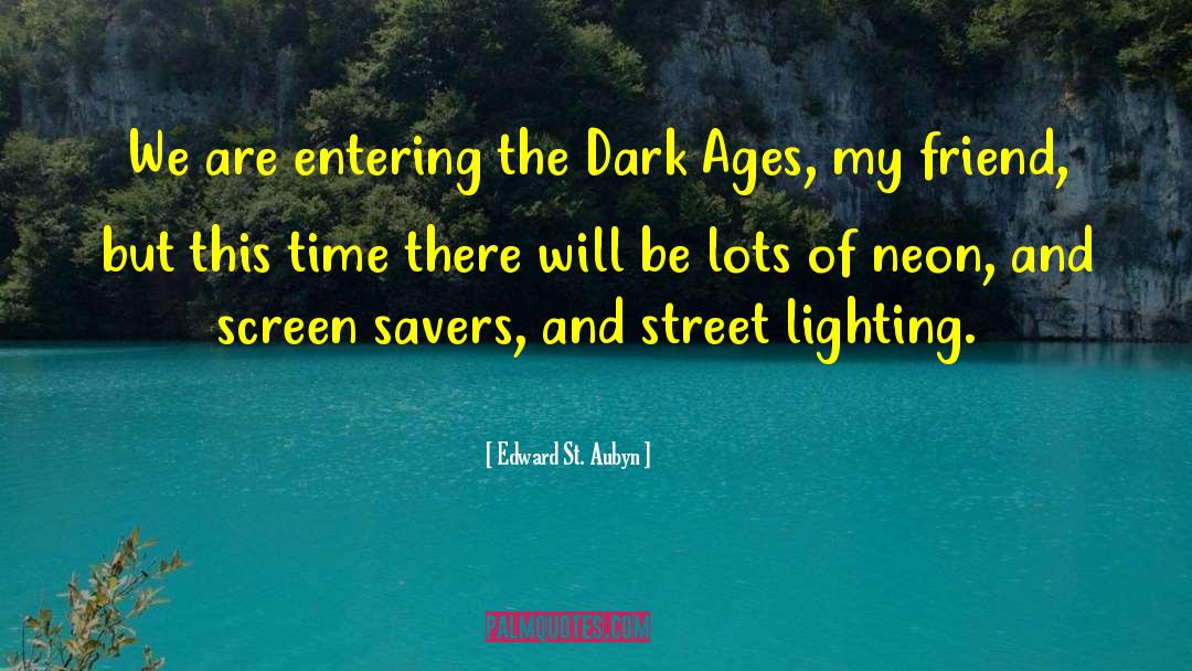 Street Lighting quotes by Edward St. Aubyn