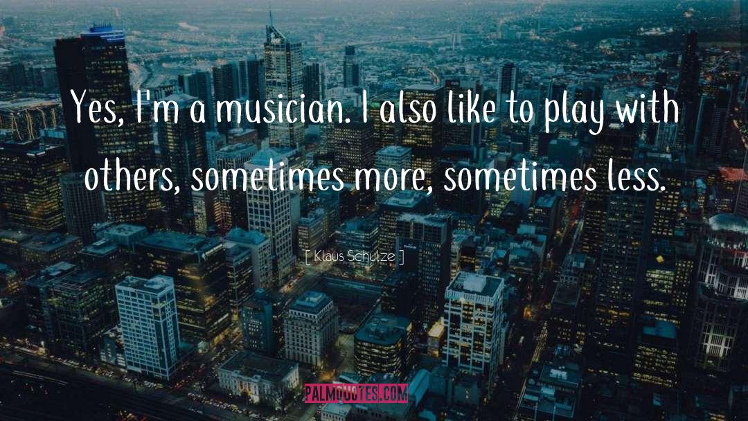 Street Musician quotes by Klaus Schulze