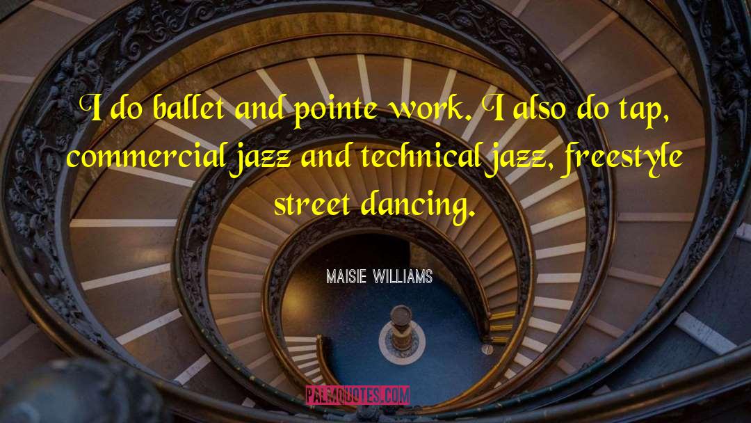 Street Photography quotes by Maisie Williams