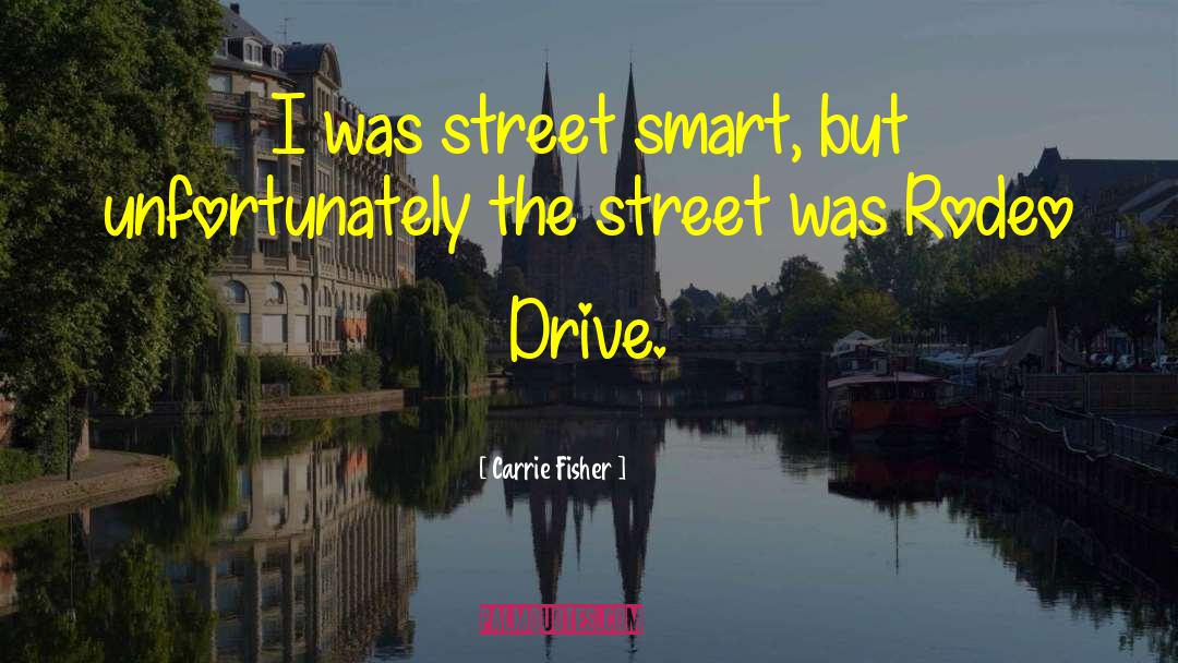 Street Smart quotes by Carrie Fisher