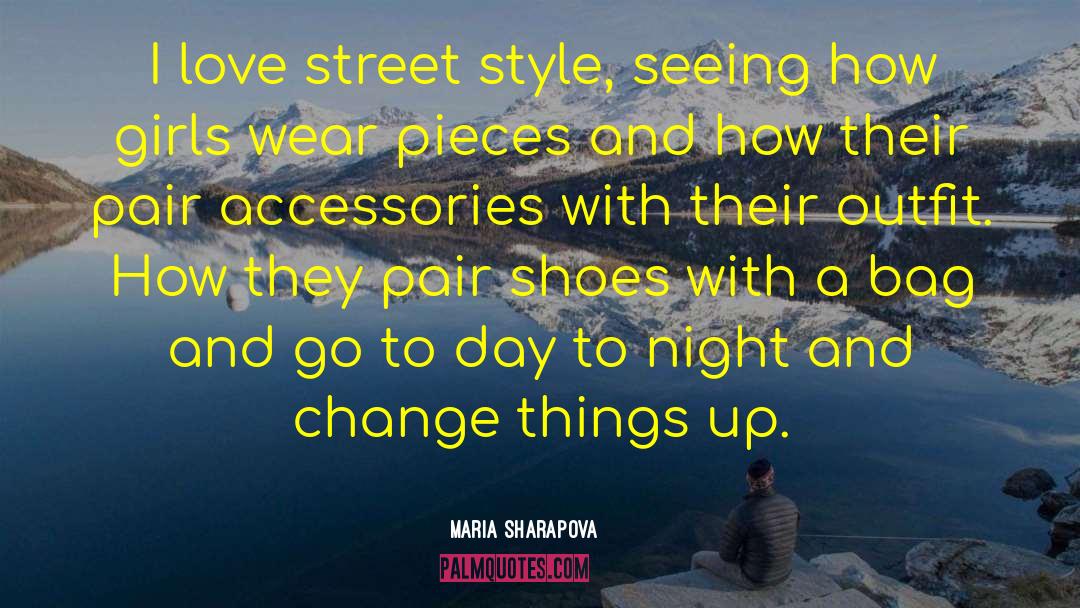 Street Style quotes by Maria Sharapova