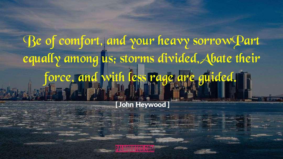 Strength And Comfort quotes by John Heywood