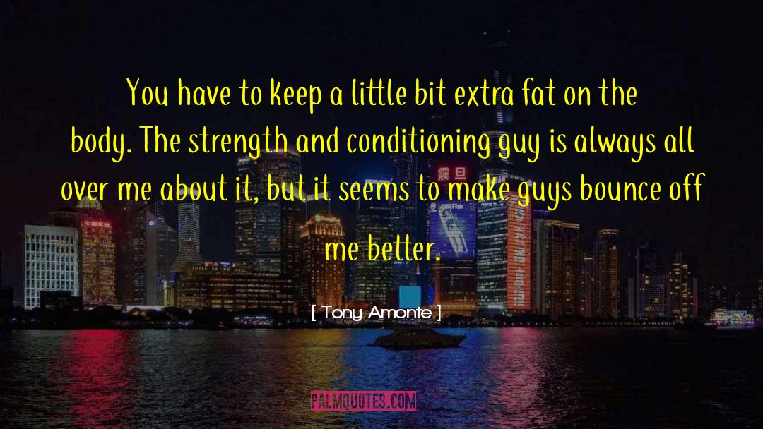 Strength And Conditioning quotes by Tony Amonte