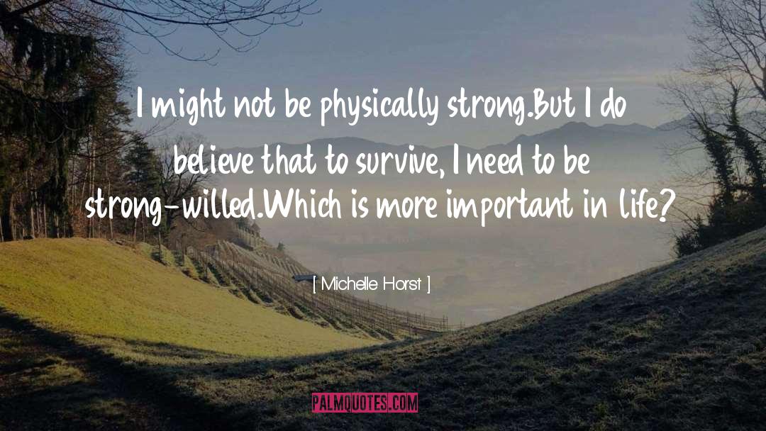 Strength And Courage quotes by Michelle Horst
