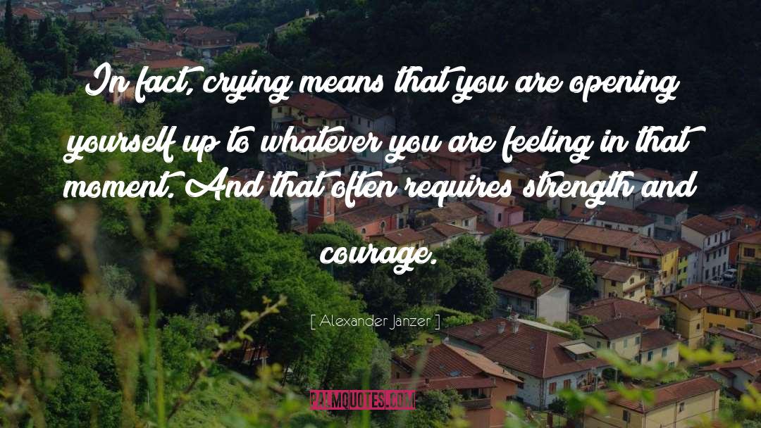 Strength And Courage quotes by Alexander Janzer