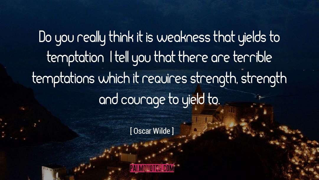 Strength And Courage quotes by Oscar Wilde