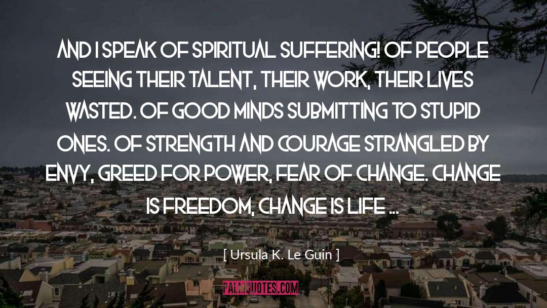 Strength And Courage quotes by Ursula K. Le Guin
