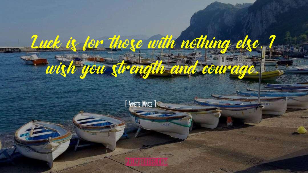 Strength And Courage quotes by Annette Marie