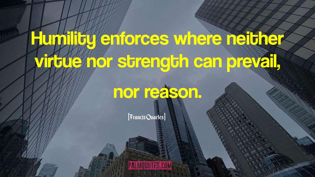 Strength And Gentleness quotes by Francis Quarles
