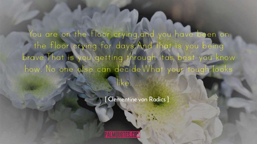 Strength And Perseverance quotes by Clementine Von Radics