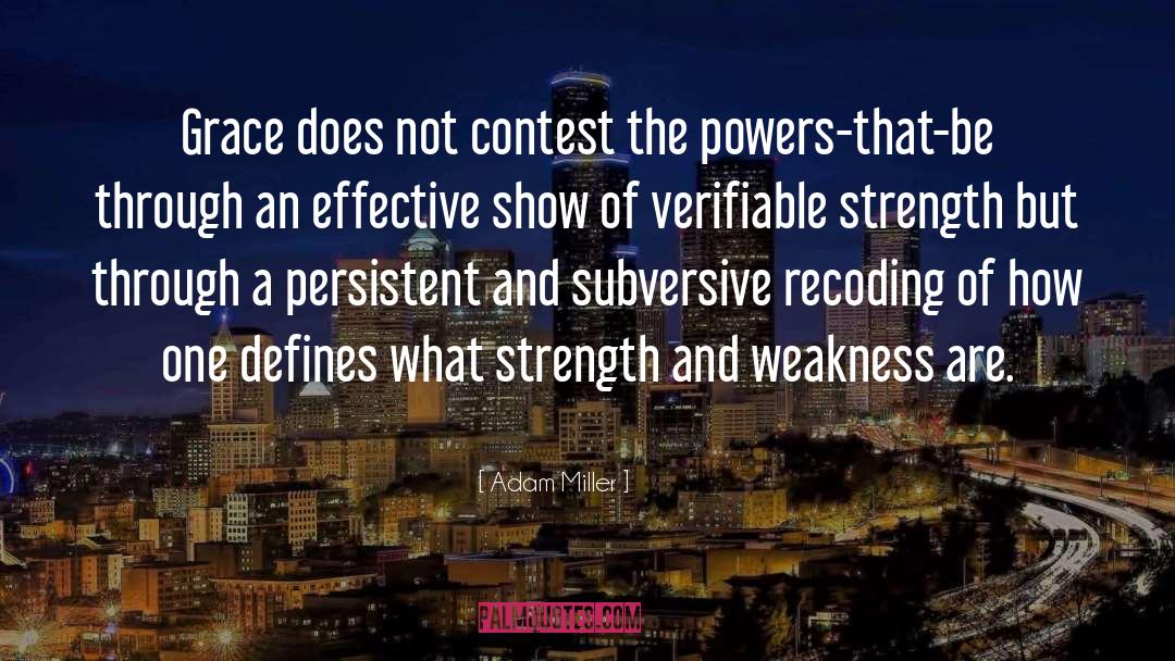 Strength And Weakness quotes by Adam Miller