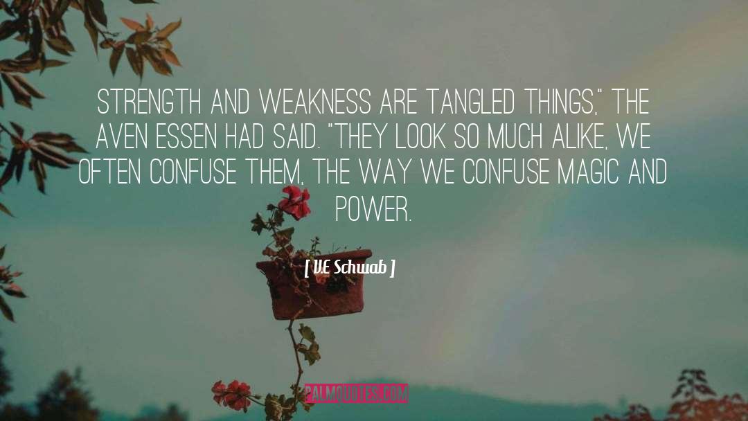 Strength And Weakness quotes by V.E Schwab