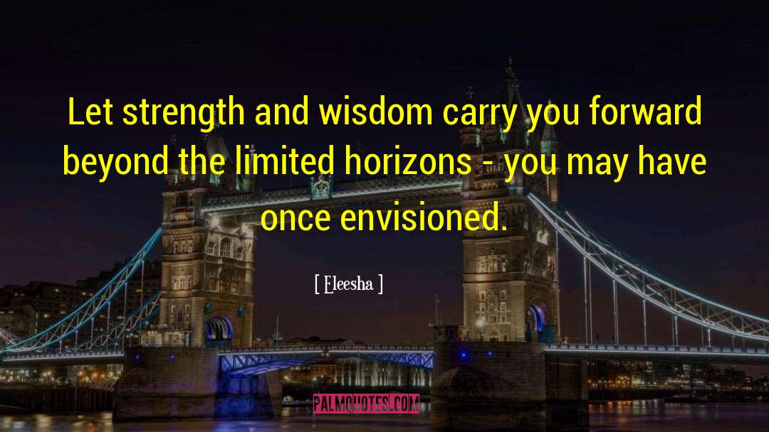 Strength And Wisdom quotes by Eleesha